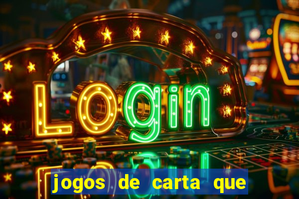 jogos de carta que ganha dinheiro